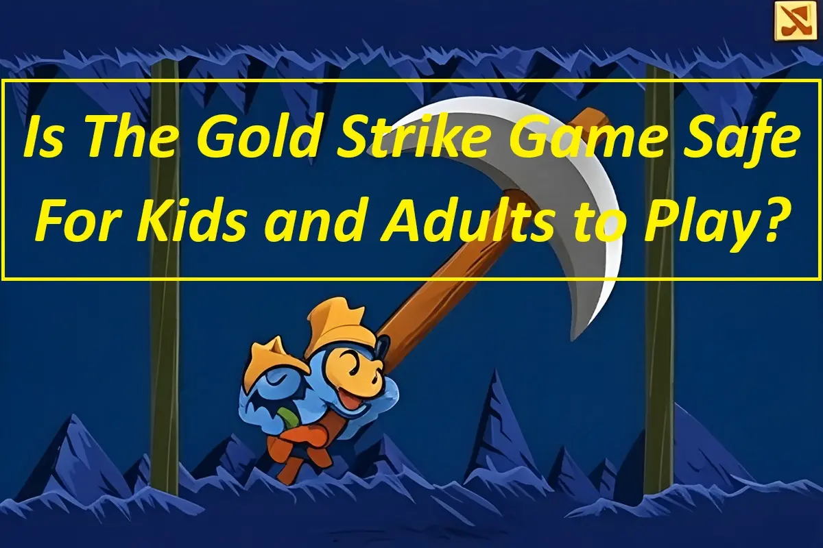 Is The Gold Strike Game Safe For Kids and Adults to Play?